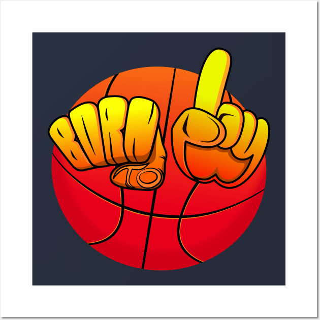 Born to Play Basketball Wall Art by nawizmoshirt